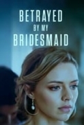 Betrayed.By.My.Bridesmaid.2022.720p.WEBRip.800MB.x264-GalaxyRG